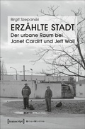 Cover: Erz&auml;hlte Stadt - Der urbane Raum bei Janet Cardiff und Jeff Wall - transcript