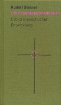 Abbildung von: Die Rosenkreuzmeditation - Rudolf Steiner Verlag