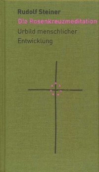 Abbildung von: Die Rosenkreuzmeditation - Rudolf Steiner Verlag