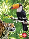 Cover: Entdecke den Amazonas-Regenwald - Natur und Tier