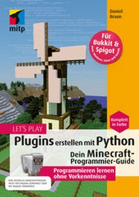Bild vergrößern Bild: Let´s Play MINECRAFT: Plugins entwickeln mit Python - MITP