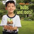 Cover: What are bulbs and roots? - Crabtree Publishing Co,US