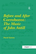 Cover: Before and After Corroboree: The Music of John Antill - Routledge