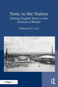 Abbildung von: Tonic to the Nation: Making English Music in the Festival of Britain - Routledge