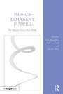 Cover: Music's Immanent Future - Routledge