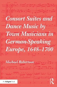 Abbildung von: Consort Suites and Dance Music by Town Musicians in German-Speaking Europe, 1648-1700 - Routledge