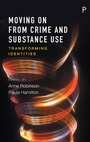 Cover: Moving on From Crime and Substance Use - Policy Press