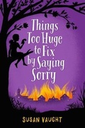 Cover: Things Too Huge to Fix by Saying Sorry - Paula Wiseman Books