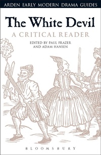 Enlarge image Cover: The White Devil: A Critical Reader - The Arden Shakespeare