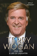 Cover: Sir Terry Wogan - A Life in Laughter 1938-2016 - John Blake