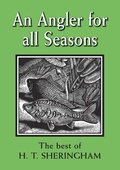 Cover: An Angler for all Seasons - Merlin Unwin Books