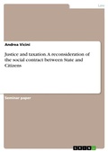 Cover: Justice and taxation.  A reconsideration of the social contract  between State and Citizens - GRIN Verlag