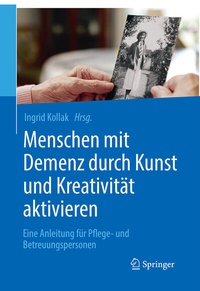 Abbildung von: Menschen mit Demenz durch Kunst und Kreativität aktivieren - Springer
