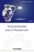 Cover: Todesgr&uuml;&szlig;e nach Frankfurt - MainBook