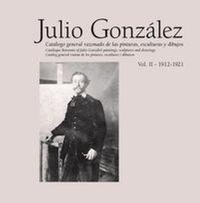 Enlarge image Cover: Julio Gonzalez: Complete Work Volume II: 1912-1921 - Ediciones Poligrafa