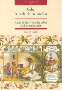 Abbildung von: Cuba, la perla de las Antillas : actas de las I Jornadas sobre "Cuba y su Historia" - Doce Calles