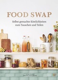 Cover: Food Swap - Selbst gemachte K&ouml;stlichkeiten zum Tauschen und Teilen - Edel