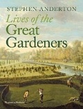 Cover: Lives of the Great Gardeners - Thames & Hudson Ltd