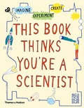 Cover: This Book Thinks You're a Scientist - Thames & Hudson Ltd