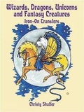 Cover: Wizards, Dragons, Unicorns and Fantasy Creatures Iron-on Transfers - Dover Publications Inc.