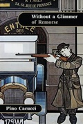 Cover: Without A Glimmer of Remorse... - Black Powder Press