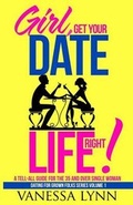 Cover: Girl, Get Your Date Life Right! - Parables Entertainment LLC