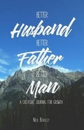 Cover: Better Husband, Better Father, Better Man - Huron Publishing