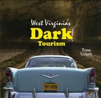 Abbildung von: West Virginia's Dark Tourism - Schiffer Publishing Ltd