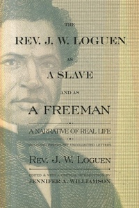 Enlarge image Cover: The Rev. J. W. Loguen, As a Slave and As a Freeman - Syracuse University Press