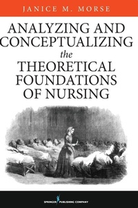 Enlarge image Cover: Analyzing and Conceptualizing the Theoretical Foundations of Nursing - Springer Publishing Company