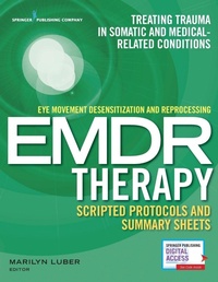 Enlarge image Cover: Eye Movement Desensitization and Reprocessing (EMDR) Therapy Scripted Protocols and Summary Sheets - Springer Publishing Company
