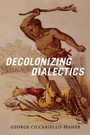 Cover: Decolonizing Dialectics - Duke University Press