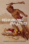 Cover: Decolonizing Dialectics - Duke University Press
