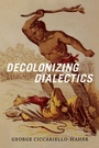 Cover: Decolonizing Dialectics - Duke University Press