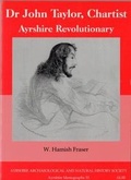 Cover: Dr John Taylor, Chartist - Ayrshire Archaeological & Natural History Society