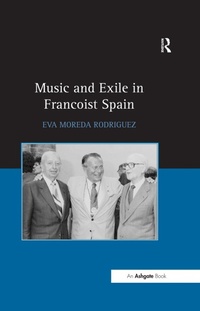 Abbildung von: Music and Exile in Francoist Spain - Routledge