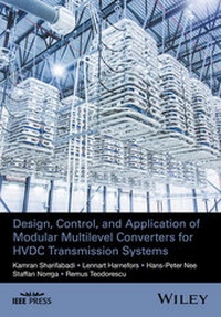 Enlarge image Cover: Design, Control, and Application of Modular Multilevel Converters for HVDC Transmission Systems - Wiley-IEEE Press