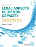 Cover: Legal Aspects of Mental Capacity - A practical guide for health and social care practitioners 2e - Wiley