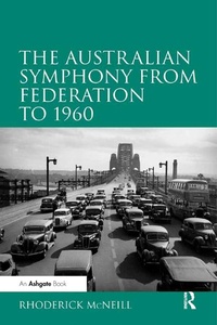 Abbildung von: The Australian Symphony from Federation to 1960 - Routledge