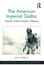 Cover: The American Imperial Gothic - Routledge