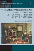 Cover: The American Experiment and the Idea of Democracy in British Culture, 1776-1914 - Routledge
