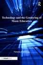 Cover: Technology and the Gendering of Music Education - Routledge