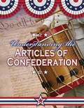 Cover: Understanding the Articles of Confederation - Crabtree Publishing Co,Canada