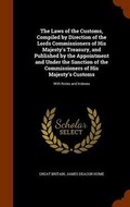 Cover: The Laws of the Customs, Compiled by Direction of the Lords Commissioners of His Majesty's Treasury, and Published by the Appointment and Under the Sanction of the Commissioners of His Majesty's Customs - Arkose Press