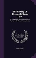 Cover: The History Of Newcastle Upon Tyne - Palala Press