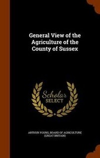 Abbildung von: General View of the Agriculture of the County of Sussex - Arkose Press