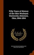 Cover: Fifty Years of History of the Ohio Wesleyan University, Delaware, Ohio, 1844-1894 - Arkose Press