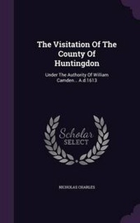 Enlarge image Cover: The Visitation Of The County Of Huntingdon - Palala Press