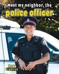 Cover: Meet My Neighbor The Police Officer - Crabtree Publishing Co,US
