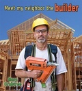 Cover: Meet My Neighbor The Builder - Crabtree Publishing Co,Canada
